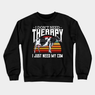 Cow - I Don't Need Therapy - Retro Style Farming Animals Crewneck Sweatshirt